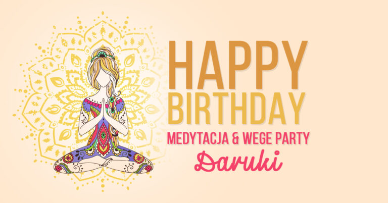 Happy Birthday medytacja & wege party Daruki